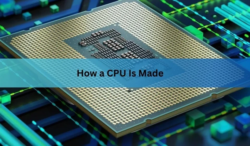How a CPU Is Made