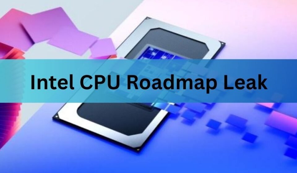 Intel CPU Roadmap Leak