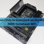 The Best CPUs to Overclock on the MSI MAG Z890 Tomahawk WiFi