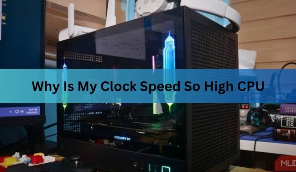 Why Is My Clock Speed So High CPU