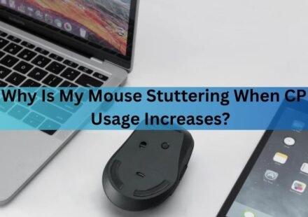 Why Is My Mouse Stuttering When CPU Usage Increases