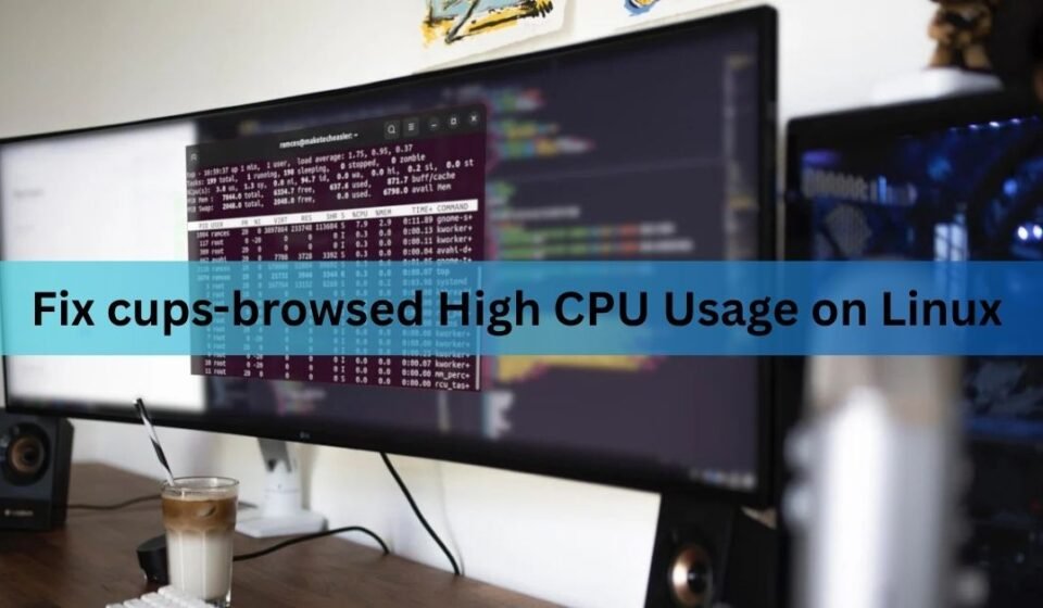Fix cups-browsed High CPU Usage on Linux