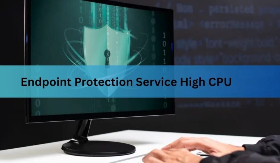 Endpoint Protection Service High CPU: Causes & Fixes