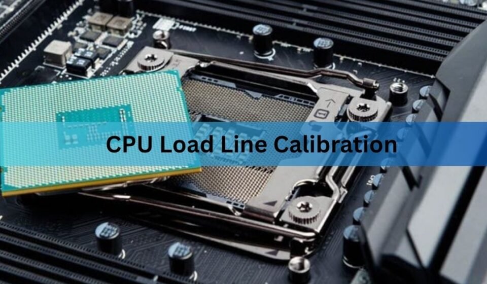 CPU Load Line Calibration: What to Set It To