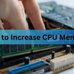 How to Increase CPU Memory: What Works and What Doesn't