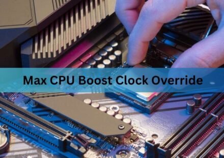 Max CPU Boost Clock Override: What It Does & Best Setting