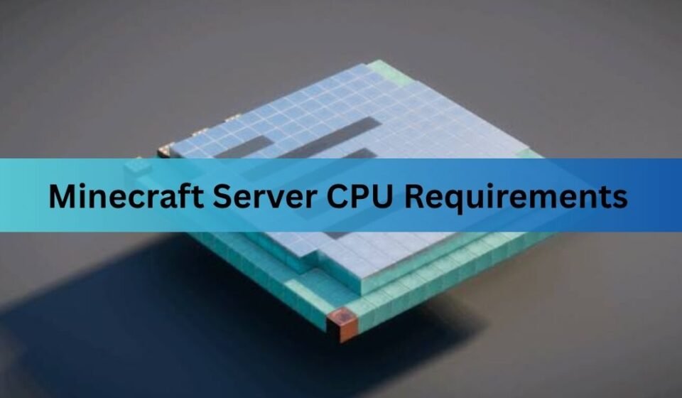 Minecraft Server CPU Requirements