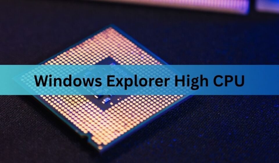 Windows Explorer High CPU