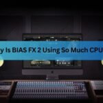 Why Is BIAS FX 2 Using So Much CPU? How to Fix It