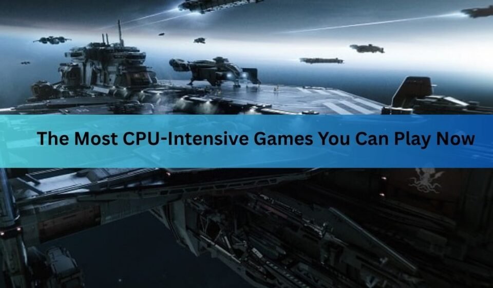heavy CPU intensive games