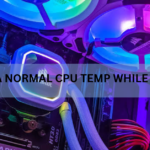 What Is a Normal CPU Temp While Gaming?