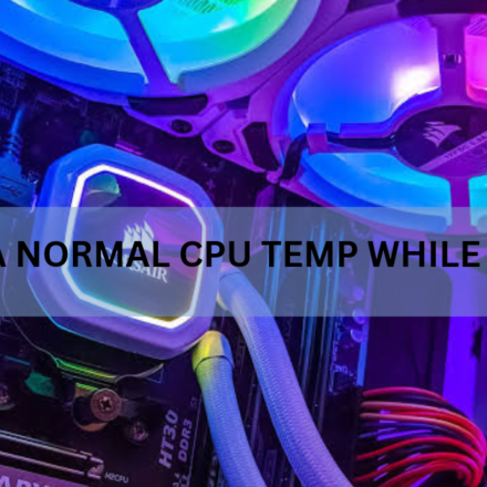 What Is a Normal CPU Temp While Gaming?