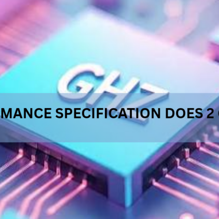 What Performance Specification Does 2 GHz Refer To?