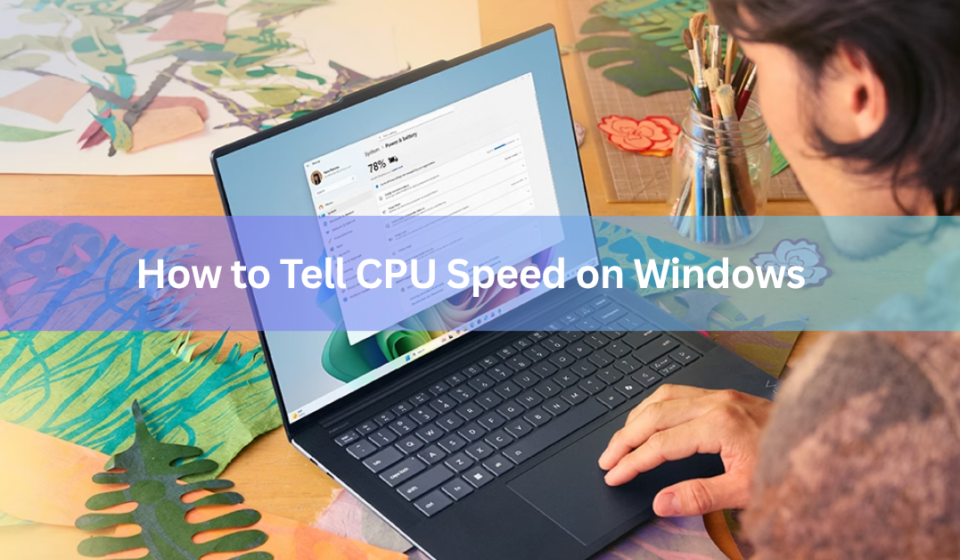 How to Tell CPU Speed on Windows