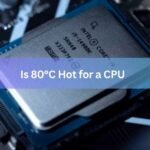 Is 80°C Hot for a CPU