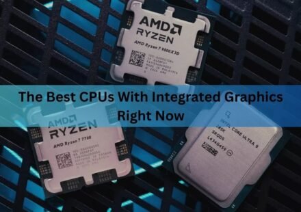 The Best CPUs With Integrated Graphics Right Now