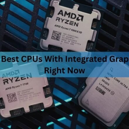 The Best CPUs With Integrated Graphics Right Now