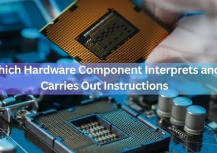 Which Hardware Component Interprets and Carries Out Instructions
